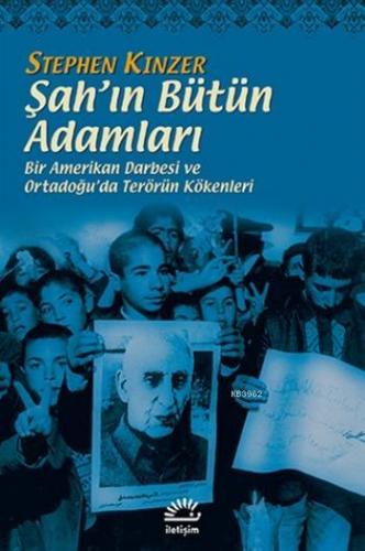 Şah'ın Bütün Adamları; Bir Amerikan Darbesi ve Ortadoğu'da Terörün Kök