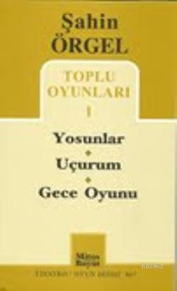 Şahin Örgel Toplu Oyunları 1; Yosunlar - Uçurum - Gece Oyunu | Şahin Ö