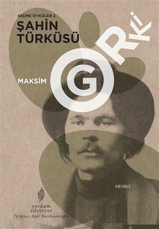 Şahin Türküsü - Seçme Öyküler 2 | Maksim Gorki | Yordam Kitap