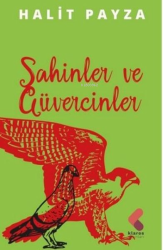 Şahinler ve Güvercinler | Halit Payza | Klaros Yayınları