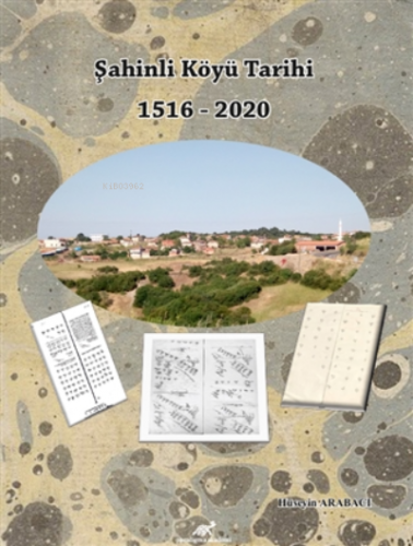 Şahinli Köyü Tarihi 1516 - 2020 | Hüseyin Arabacı | Paradigma Akademi 