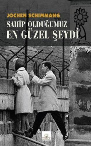 Sahip Olduğumuz En Güzel Şeydi | Jochen Schimmang | Kyrhos Kitap