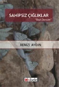 Sahipsiz Çığlıklar | Remzi Aydın | Kibele Yayınları