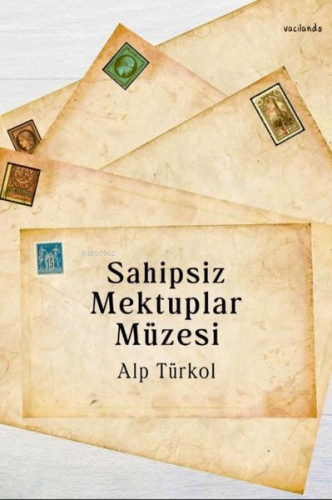 Sahipsiz Mektuplar Müzesi | Alp Türkol | Vacilando Kitap