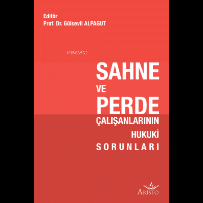 Sahne ve Perde Çalışanlarının Hukuki Sorunları | Gülsevil Alpagut | Ar