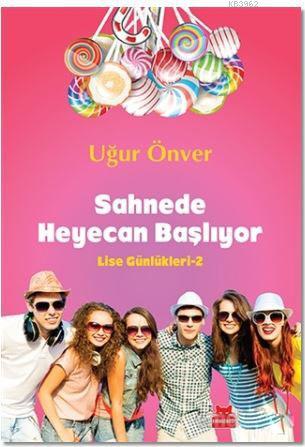 Sahnede Heyecan Başlıyor; Lise Günlükleri - 2 | Uğur Önver | Kırmızıke