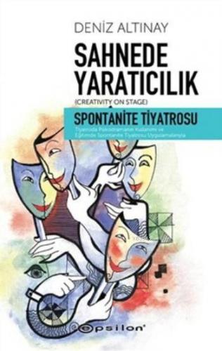 Sahnede Yaratıcılık; Spontanite Tiyatrosu | Deniz Altınay | Epsilon Ya