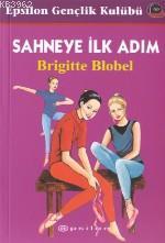 Sahneye İlk Adım | Brigitte Blobel | Epsilon Yayınevi