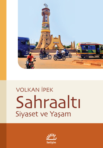 Sahraaltı;Siyaset ve Yaşam | Volkan İpek | İletişim Yayınları