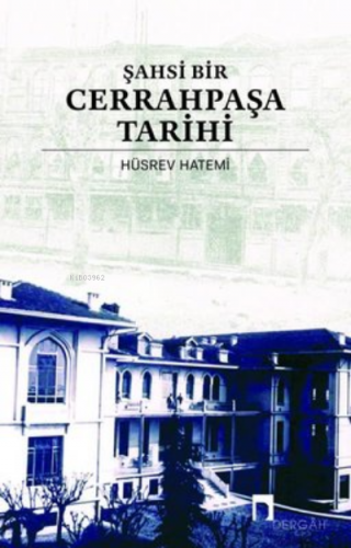 Şahsi Bir Cerrahpaşa Tarihi | Hüsrev Hatemi | Dergah Yayınları