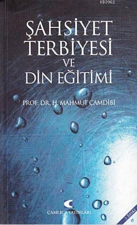 Şahsiyet Terbiyesi ve Gazali | H. Mahmut Çamdibi | Çamlıca Yayınları