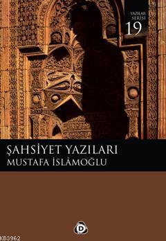 Şahsiyet Yazıları | Mustafa İslamoğlu | Düşün Yayıncılık