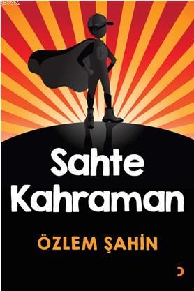 Sahte Kahraman | Özlem Şahin | Cinius Yayınları