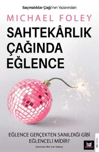 Sahtekârlık Çağında Eğlence;Eğlence Gerçekten Sanıldığı Gibi Eğlenceli