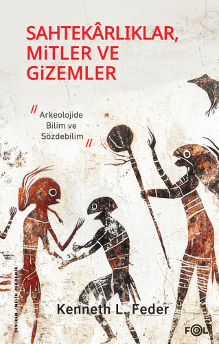 Sahtekarlıklar, Mitler ve Gizemler;Arkeolojide Bilim ve Sözdebilim | K