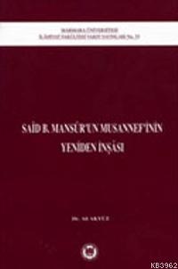 Said B. Mansurun Musannefinin Yeniden İnşası | Ali Akyüz | M. Ü. İlahi