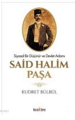 Said Halim Paşa-Siyasal Bir Düşünür Ve Devlet Adamı | Kudret Bülbül | 