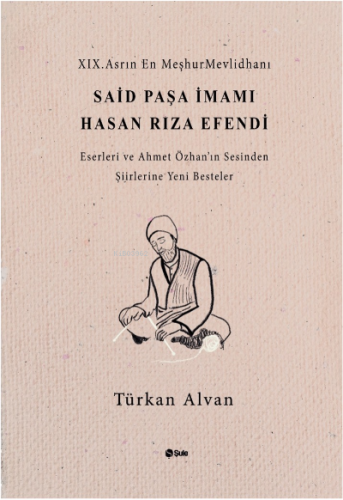 Said Paşa İmamı Hasan Rıza Efendi | Türkan Alvan | Şule Yayınları