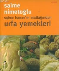 Saime Hanım'ın Mutfağından Urfa Yemekleri | Saime Nimetoğlu | Oğlak Ya