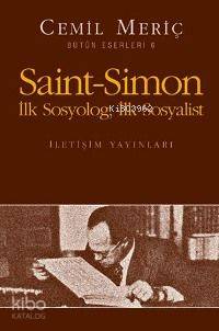 Saint Simon; İlk Sosyolog, İlk Sosyolist | Cemil Meriç | İletişim Yayı