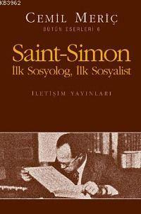 Saint Simon; İlk Sosyolog, İlk Sosyolist | Cemil Meriç | İletişim Yayı