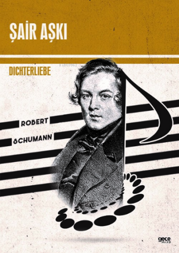 Şair Aşkı;Dichterliebe | Robert Schumann | Gece Kitaplığı Yayınları