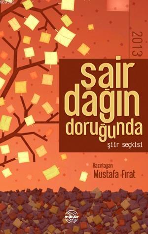 Şair Dağın Doruğunda 2013 | Mustafa Fırat | Mühür Kitaplığı