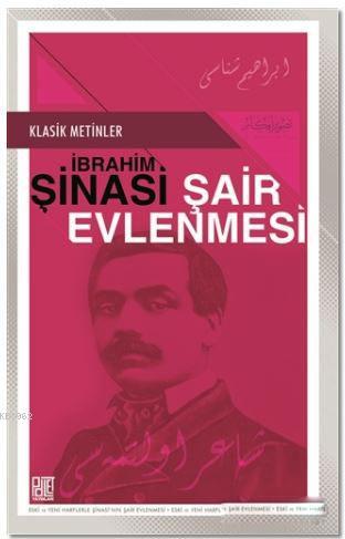 Şair Evlenmesi; Eski Ve Yeni Harflerle | İbrahim Şinasi | Palet Yayınl