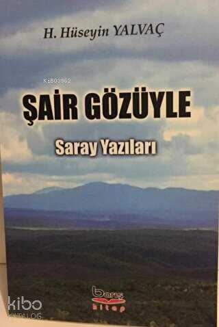 Şair Gözüyle Saray Yazıları | H. Hüseyin Yalvaç | Barış Kitap Basım Ya