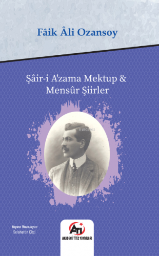 Şâir-i A’zama Mektup & Mensûr Şiirler | Fâik Âli Ozansoy | Akademi Tit