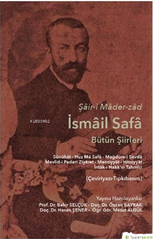 Şâir-i Mâder-zâd İsmâil Safâ Bütün Şiirleri Sünûhât - Huz Mâ Safâ - Ma