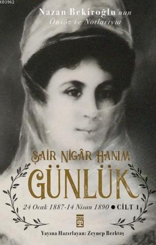 Şair Nigar Hanım - Günlük; 24 Ocak 1887-14 Nisan 1890 Cilt 1 | Zeynep 