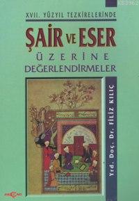 Şair ve Eser Üzerine Değerlendirmeler | Filiz Kılıç | Akçağ Basım Yayı