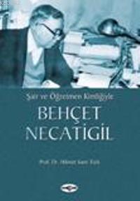 Şair ve Öğretmen Kimliğiyle| Behçet Necatigil | Hikmet Sami Türk | Akç