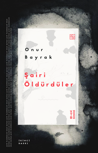 Şairi Öldürdüler | Onur Bayrak | Ketebe Yayınları