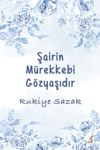 Şairin Mürekkebi Gözyaşıdır | Rukiye Sazak | Cinius Yayınları