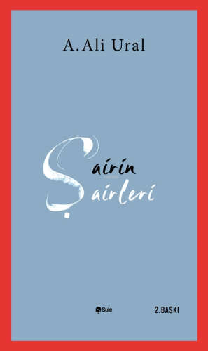 Şairin Şairleri | A. Ali Ural | Şule Yayınları