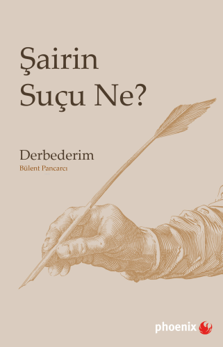 Şairin Suçu Ne? | Bülent Pancarcı | Phoenix Yayınevi