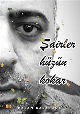 Şairler Hüzün Kokar | Hasan Karaboğa | Tunç Yayıncılık