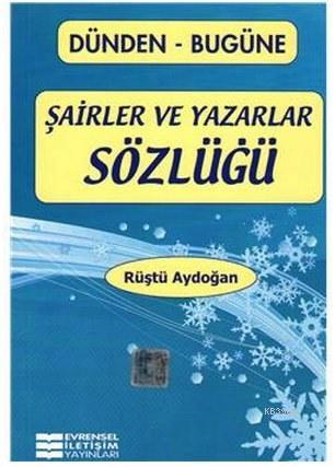 Şairler ve Yazarlar Sözlüğü | Rüştü Aydoğan | Evrensel İletişim Yayınl