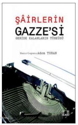 Şairlerin Gazze'si; (Geride Kalanların Türküsü) | Adem Turan | İlke Ya