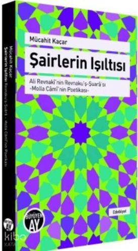 Şairlerin Işıltısı; Ali Revnakî'nin Revnaku'ş-Şuarâ'sı Molla Câmî'nin 