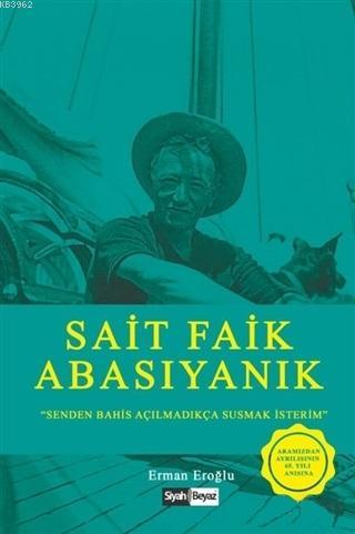 Sait Faik Abasıyanık; Senden Bahis Açılmadıkça Susmak İsterim | Erman 