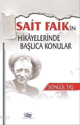 Sait Faik'in Hikayelerinde Başlıca Konular | Songül Taş | Anı Yayıncıl