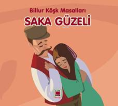 Saka Güzeli-Billur Köşk Masalları | Kolektif | Elips Kitap