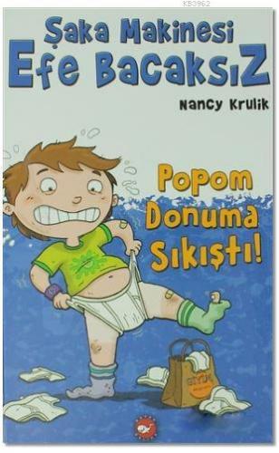 Şaka Makinesi Efe Bacaksız; Popom Donuma Sıkıştı! | Nancy Krulik | Bey