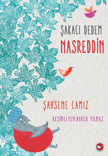 Şakacı Dedem Nasreddin | Şahsene Camız | Beyaz Balina Yayınları