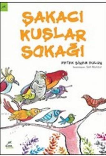 Şakacı Kuşlar Sokağı | Petek Sinem Dulun | Elma Yayınevi