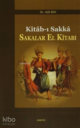 Sakalar El Kitabı Kitab-ı Sakka | Adil Şen | Araştırma Yayınları