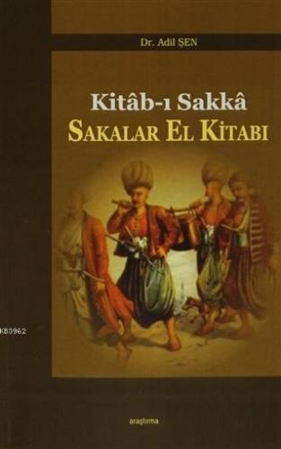 Sakalar El Kitabı Kitab-ı Sakka | Adil Şen | Araştırma Yayınları